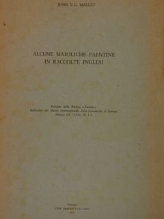 ALCUNE MAIOLICHE FAENTINE IN RACCOLTE INGLESI. Estratto dalla Rivista “Faenza”. …