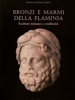 BRONZI E MARMI DELLA FLAMINIA Sculture romane a confronto.