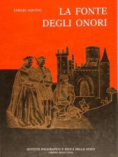 LA FONTE DEGLI ONORI. Il sistema delle onorificenze in Italia, dalla sua istituzione ai nostri giorni.