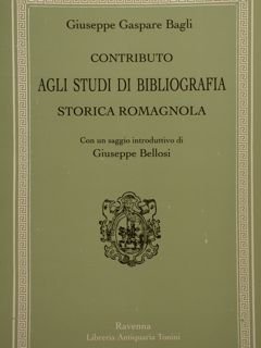 CONTRIBUTO AGLI STUDI DI BIBLIOGRAFIA STORICA ROMAGNOLA Con un saggio …