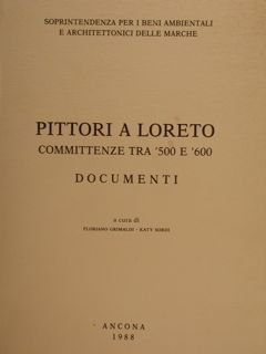 PITTORI A LORETO, Committenze tra ‘500e ‘600. Documenti.