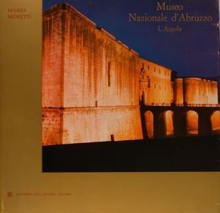MUSEO NAZIONALE D'ABRUZZO nel Castello Cinquecentesco dell’Aquila.