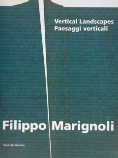 Vertical Landscapes, Paesaggi Verticali FILIPPO MARIGNOLI.