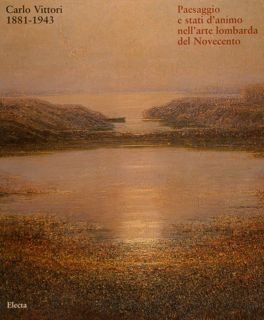 CARLO VITTORI (1881-1943) Paesaggio e stati d'animo nell'arte lombarda del …