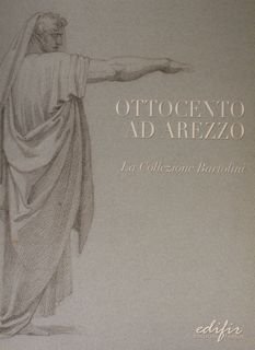 OTTOCENTO AD AREZZO, La Collezione Bartolini.