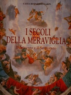 I SECOLI DELLA MERAVIGLIA Il Seicento e il Settecento.