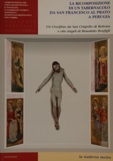 Galleria Nazionale dell'Umbria. La Galleria invita. LA RICOMPOSIZIONE DI UN TABERNACOLO DI SAN FRANCESCO AL PRATO DI PERUGIA. Un Crocifisso da San Crispolto di Bettona e otto Angeli di Benedetto Bonfigli.