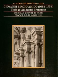 6 Storia - Architettura - Saggi. GIOVANNI BIAGIO AMICO (1684-1754). …