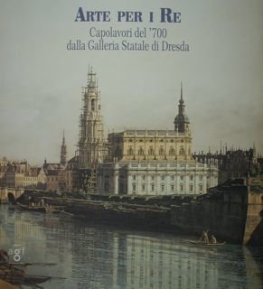 ARTE PER I RE, Capolavori del ‘700 dalla Galleria Statale …