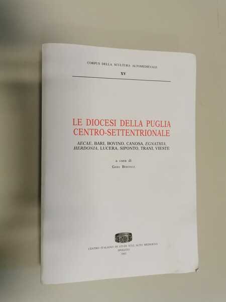 Corpus della Scultura Altomedievale. LE DIOCESI DELLA PUGLIA CENTRO-SETTENTRIONALE: AECAE, …