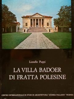 CORPUS PALLADIANUM 7. LA VILLA BADOER DI FRATTA POLESINE.