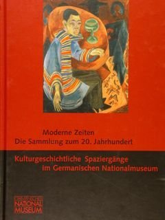 Kulturgeschichtliche Spaziergänge im Germanischen Nationalmuseum. MODERNE ZEITEN DIE SAMMLUNG ZUM …