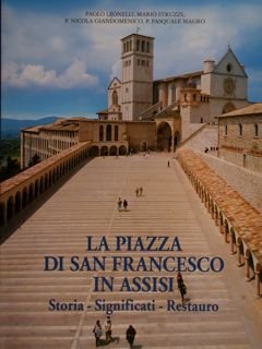 LA PIAZZA DI SAN FRANCESCO IN ASSISI. Storia, Significati, Restauro.