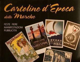 CARTOLINE D'EPOCA DELLE MARCHE. FESTE, FIERE, MANIFESTAZIONI, PUBBLICITÀ.