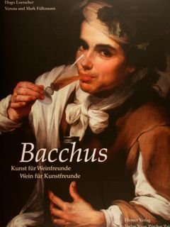 BACCHUS. Kunst für Weinfreunde, Wein für Kunstfreunde.