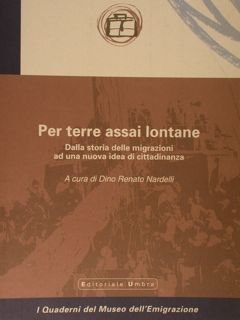 PER TERRE ASSAI LONTANE. Dalla storia delle migrazioni ad una …