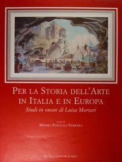 PER LA STORIA DELL'ARTE IN ITALIA E IN EUROPA, Studi …