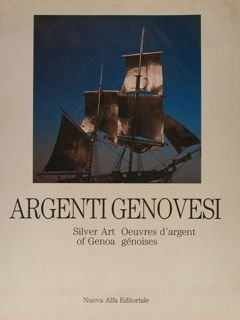 ARGENTI GENOVESI, Silver Art of Genoa Oeuvres d'argent génoises.