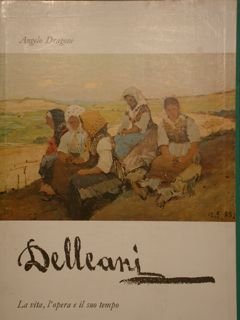 DELLEANI. La vita, l'opera e il suo tempo.