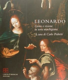 LEONARDO Genio e visione in terra marchigiana.