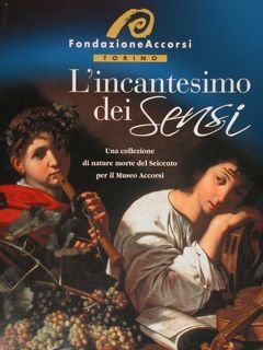 Fondazione Accorsi, Torino. L'INCANTESIMO DEI SENSI, Una collezione di nature …