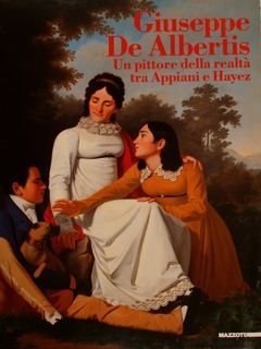 GIUSEPPE DE ALBERTIS 1763-1845, Un pittore della realtà tra Appiani …