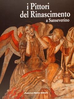 I PITTORI DEL RINASCIMENTO A SANSEVERINO. Bernardino di Mariotto, Luca …