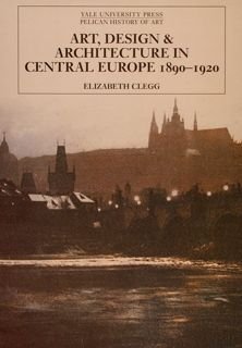 ART, DESIGN & ARCHITECTURE IN CENTRAL EUROPE 1890-1920.