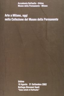 Accademia Raffaello, Urbino. Museo della Permanente, Milano. ARTE A MILANO, …