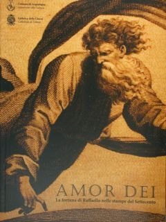 AMOR DEI, La fortuna di Raffaello nelle stampe del Settecento. …