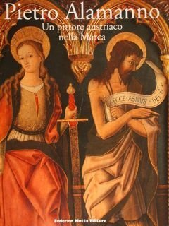 PIETRO ALAMANNO Un pittore austriaco nella Marca.