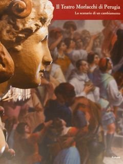 IL TEATRO MORLACCHI DI PERUGIA. Lo scenario di un cambiamento.