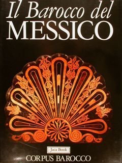 CORPUS BAROCCO. IL BAROCCO DEL MESSICO.