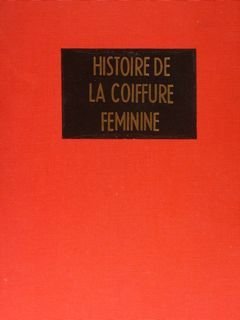 HISTOIRE DE LA COIFFURE FEMININE. Sociètè Belge de Libraire, Bruxelles …
