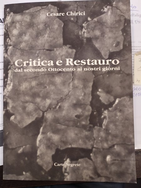 CRITICA E RESTAURO dal secondo Ottocento ai nostri giorni.
