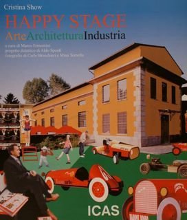 HAPPY STAGE. Arte Architettura Industria.