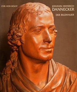 Johann Heinrich DANNECKER. Der Bildhauer - der Zeichner.