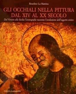 GLI OCCHIALI NELLA PITTURA DAL XIV AL XX SECOLO. Dal …