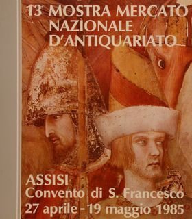 13 MOSTRA MERCATO NAZIONALE D'ANTIQUARIATO. Assisi, Convento S.Francesco - Aprile-Maggio …