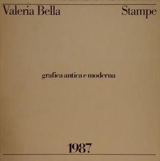 VALERIA BELLA. STAMPE. Grafica antica e moderna - 1987.