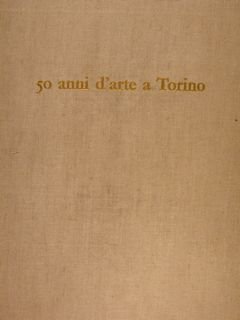 50 ANNI D'ARTE A TORINO.