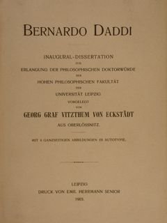 BERNARDO DADDI. Inaugural-Dissertation von GEORG GRAF VITZTHUM VON ECKSTAEDT aus …