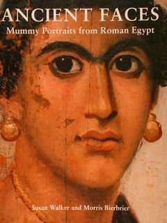 ANCIENT FACES. Mummy Portraits from Roman Egypt. The British Museum …