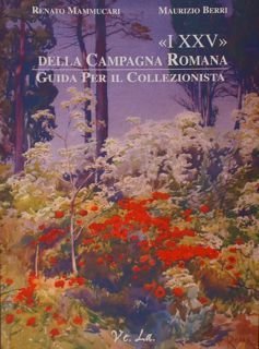 I 'XXV' DELLA CAMPAGNA ROMANA. Guida per il collezionista.