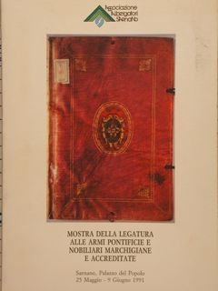 MOSTRA DELLA LEGATURA ALLE ARMI PONTIFICIE E NOBILIARI MARCHIGIANE E …