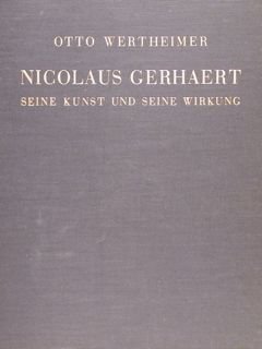 NICOLAUS GERHAERT seine Kunst und seine Wirkung.