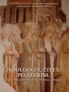 INDULGENZA, CITTA', PELLEGRINI. Il caso della perdonanza di San Domenico …