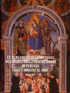 LE PERGAMENE DELL'OSPEDALE DI S. MARIA DELLA MISERICORDIA DI PERUGIA …