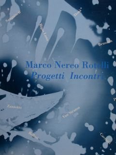 MARCO NEREO ROTELLI. Progetti Incontrri.