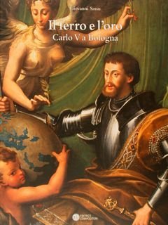 IL FERRO E L'ORO. Carlo V a Bologna (1529 - …